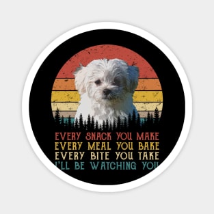 Vintage Every Snack You Make Every Meal You Bake Maltese Magnet